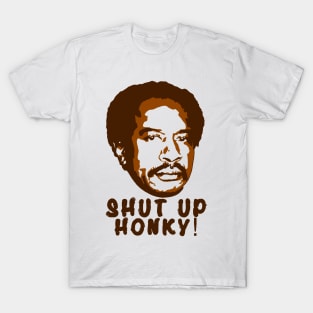 Shut Up Honky! T-Shirt